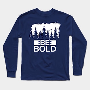 Be Bold Long Sleeve T-Shirt